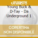 Young Buck & D-Tay - Da Underground 1 cd