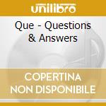 Que - Questions & Answers cd