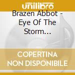 Brazen Abbot - Eye Of The Storm (Reissue) cd