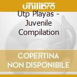 Utp Playas - Juvenile Compilation cd