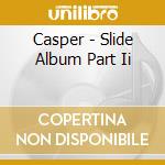 Casper - Slide Album Part Ii cd