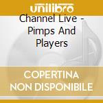 Channel Live - Pimps And Players cd
