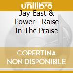 Jay East & Power - Raise In The Praise cd