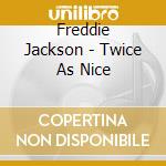 Freddie Jackson - Twice As Nice cd