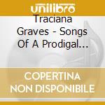 Traciana Graves - Songs Of A Prodigal Daughter cd