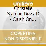 Christelle Starring Dizzy D - Crush On You cd