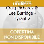 Craig Richards & Lee Burridge - Tyrant 2