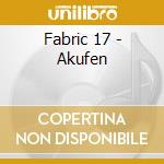 Fabric 17 - Akufen cd musicale di Fabric 17
