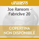 Joe Ransom - Fabriclive 20 cd musicale