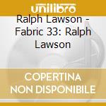 Ralph Lawson - Fabric 33: Ralph Lawson cd