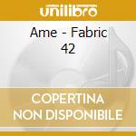 Ame - Fabric 42 cd
