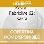 Kasra - Fabriclive 62: Kasra cd