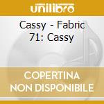 Cassy - Fabric 71: Cassy cd