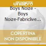 Boys Noize - Boys Noize-Fabriclive 72: Boys Noize cd