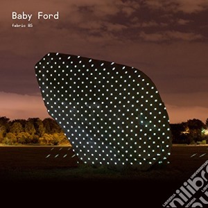 Baby Ford - Fabric 85 cd musicale