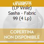 (LP Vinile) Sasha - Fabric 99 (4 Lp) vinile
