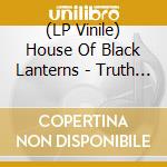 (LP Vinile) House Of Black Lanterns - Truth & Loss