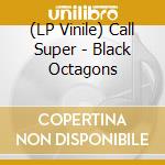 (LP Vinile) Call Super - Black Octagons lp vinile di Call Super