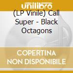 (LP Vinile) Call Super - Black Octagons vinile