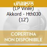 (LP Vinile) Akkord - Hth030 (12