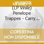 (LP Vinile) Penelope Trappes - Carry Me (7') vinile