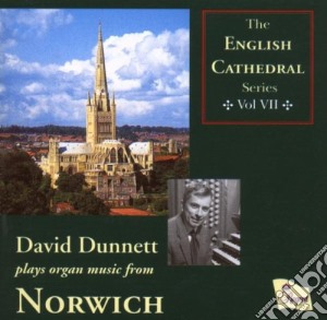 David Dunnet (Organ) - English Cathedral Series Vol.7 Norwich cd musicale di David Dunnet (Organ)