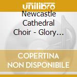Newcastle Cathedral Choir - Glory Revealed Dutton/Farrell cd