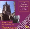 Scott Farrell: Plays Organ Music From Newcastle (English Cathedral Series Vol. 8) cd