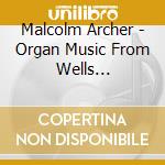 Malcolm Archer - Organ Music From Wells Cathedral