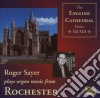 Robert Sayer: Plays Organ Music From Rochester (English Cathedral Series Vol 13) cd
