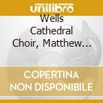 Wells Cathedral Choir, Matthew Owens, - Hail Gladdening Light/ Choral Works Of cd