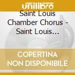 Saint Louis Chamber Chorus - Saint Louis Commissions cd