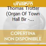 Thomas Trotter (Organ Of Town Hall Bir - Restored To Glory cd musicale di Thomas Trotter (Organ Of Town Hall Bir