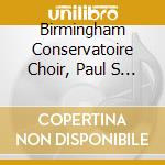 Birmingham Conservatoire Choir, Paul S - To Music cd musicale di Birmingham Conservatoire Choir, Paul S