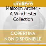 Malcolm Archer - A Winchester Collection cd musicale di Malcolm Archer