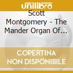 Scott Montgomery - The Mander Organ Of - Inspirations From England cd musicale di Scott Montgomery
