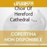 Choir Of Hereford Cathedral - Howells From Hereford cd musicale di Choir Of Hereford Cathedral
