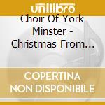 Choir Of York Minster - Christmas From York cd musicale di Choir Of York Minster