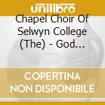 Chapel Choir Of Selwyn College (The) - God Be In My Head - Choral Works By Pa cd musicale di Chapel Choir Of Selwyn College (The)