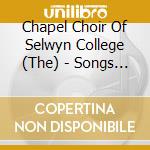 Chapel Choir Of Selwyn College (The) - Songs Of Innocence And Of Experience cd
