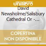 David Newsholme/Salisbury Cathedral Or - Howells From Salisbury cd musicale di David Newsholme/Salisbury Cathedral Or