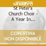 St Peter's Church Choir - A Year In Saint Louis cd musicale di St Peter's Church Choir