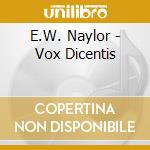 E.W. Naylor - Vox Dicentis
