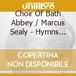 Choir Of Bath Abbey / Marcus Sealy - Hymns From Bath Abbey