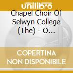 Chapel Choir Of Selwyn College (The) - O Come, Emmanuel cd