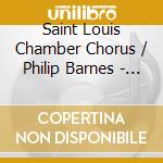 Saint Louis Chamber Chorus / Philip Barnes - Saint Louis Firsts cd musicale di Saint Louis Chamber Chorus / Philip Barnes