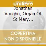 Jonathan Vaughn, Organ Of St Mary Redcliffe, Bristol - Tchaikovsky At The Organ cd