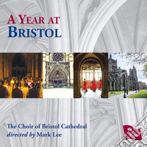 Choir Of Bristol Cathedral - A Year At Bristol cd musicale di Choir Of Bristol Cathedral