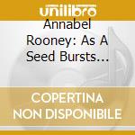 Annabel Rooney: As A Seed Bursts Forth / Various