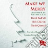 Make We Merry: Christmas Music For Upper Voices By David Bednal, Bob Chilcott, Sarah Quartel / Various cd